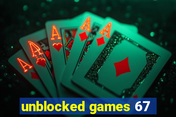 unblocked games 67